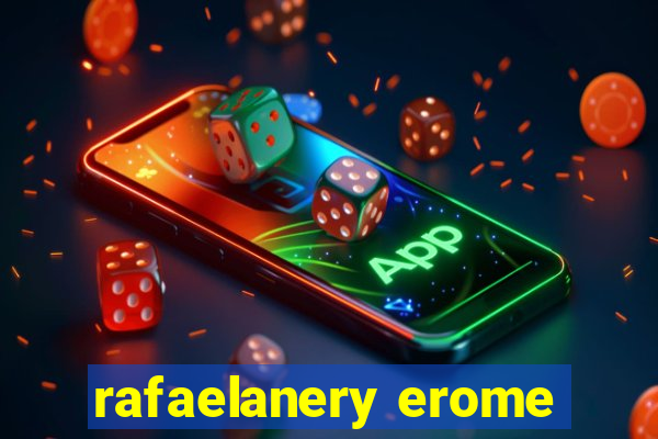 rafaelanery erome